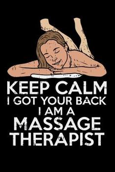Paperback Keep Calm I Got Your Back I Am A Massage Therapist: 120 Pages I 6x9 I Graph Paper 4x4 I Funny Massage Therapy Gifts Book