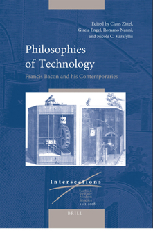 Philosophies of Technology: Francis Bacon and His Contemporaries (Intersections)