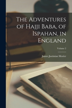 Paperback The Adventures of Hajji Baba, of Ispahan, in England; Volume 2 Book