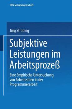 Paperback Subjektive Leistungen Im Arbeitsprozeß: Eine Empirische Untersuchung Von Arbeitsstilen in Der Programmierarbeit [German] Book