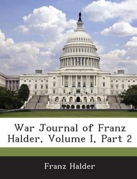 War Journal of Franz Halder, Volume I, Part 2 - Book  of the War Journal of Franz Halder