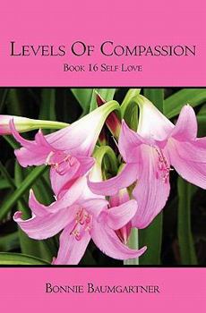 Paperback Levels of COMPASSION: Book 16 Self Love Book