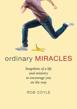 Paperback Ordinary Miracles: Snapshots of a life and ministry to encourage you on the way Book