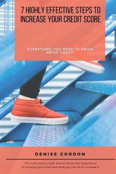 Paperback 7 Highly Effective Steps to Increase Your Credit Score: Everything You Need to Know About Credit Book