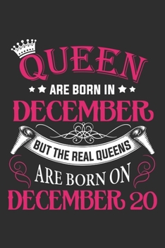 Paperback Queen Are Born In December But The Real Queens Are Born On December 20: Composition Notebook/Journal 6 x 9 With Notes and To Do List Pages, Perfect Fo Book