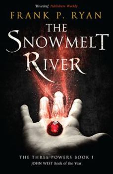 The Snowmelt River - Book #1 of the Three Powers