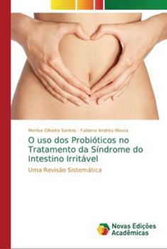 Paperback O uso dos Probióticos no Tratamento da Síndrome do Intestino Irritável [Portuguese] Book