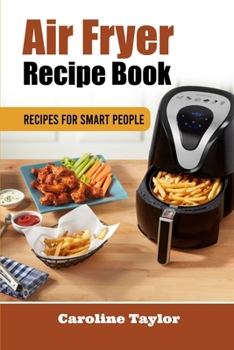 Paperback Air Fryer Recipe Book: Recipes for Smart People Book