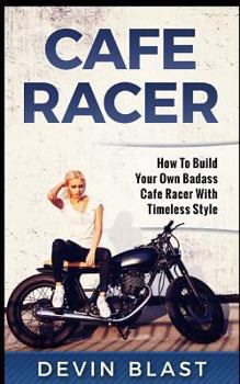 Paperback Cafe Racer: How to Build Your Own Basic Cafe Racer with Timeless Style Book