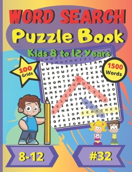 Word Search Puzzle Book Kids 8 to 12 years #32: For children 8 to 12 years old | Easy Difficulty | Large Print | Large Size | Large and Funny font | 100 big puzzles grids | 1500 words