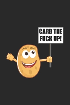 Carb The Fuck Up: Blank Fitness Composition Notebook to Take Notes at Work. Plain white Pages. Bullet Point Diary, To-Do-List or Journal For Men and Women.