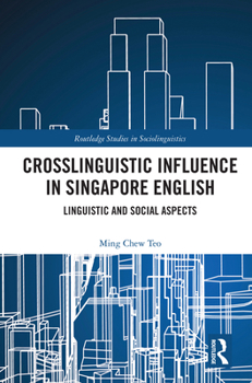 Crosslinguistic Influence in Singapore English - Book  of the Routledge Studies in Sociolinguistics