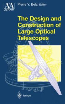 The Design and Construction of Large Optical Telescopes - Book  of the Astronomy and Astrophysics Library