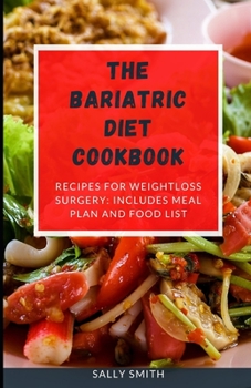 Paperback The Bariatric Diet Cookbook: Recipes for Weight Loss Surgery: Includes Meal Plan and Food List Book