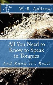Paperback All You Need to Know to Speak in Tongues: And Know It's Real! Book
