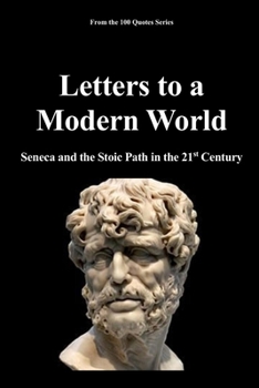 Letters to a Modern World: Seneca and the Stoic Path in the 21st Century (The Stoic Masters Trilogy - Ancient Wisdom for Modern Resilience)