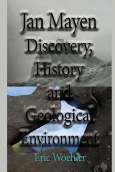 Paperback Jan Mayen Discovery, History and Geological Environment: Tourism Information Guide Book