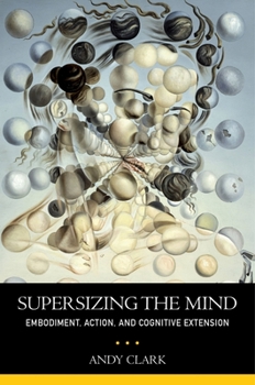 Paperback Supersizing the Mind: Embodiment, Action, and Cognitive Extension Book