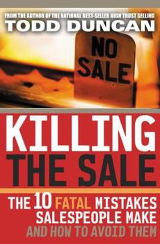 Hardcover Killing the Sale: The 10 Fatal Mistakes Salespeople Make and How to Avoid Them Book