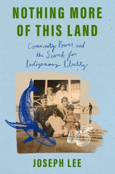 Nothing More of This Land: Community, Power, and The Search for Indigenous Identity
