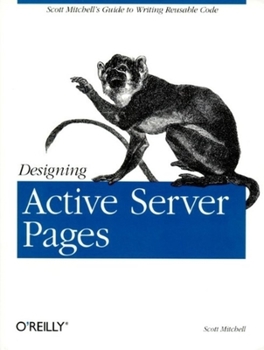 Paperback Designing Active Server Pages: Scott Mitchell's Guide to Writing Reusable Code Book