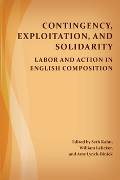Contingency, Exploitation, and Solidarity: Labor and Action in English Composition - Book  of the WAC Clearinghouse