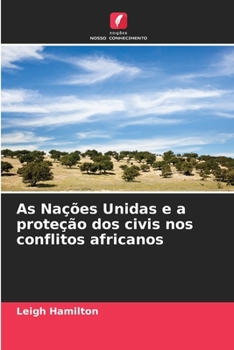 Paperback As Nações Unidas e a proteção dos civis nos conflitos africanos [Portuguese] Book