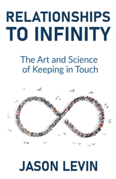 Paperback Relationships to Infinity: The Art and Science of Keeping in Touch Book