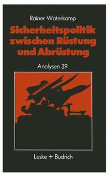 Paperback Sicherheitspolitik Zwischen Rüstung Und Abrüstung: Geschichte -- Begriffe -- Probleme [German] Book