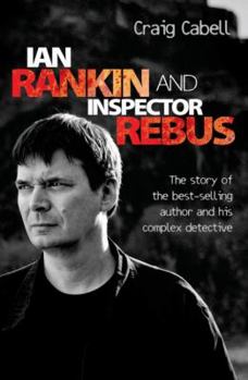 Paperback Ian Rankin & Inspector Rebus: The Official Story of the Bestselling Author and his Ruthless Detective Book
