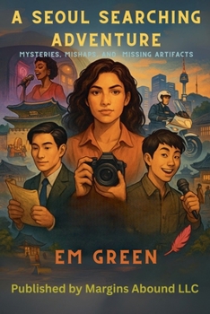 Paperback A Seoul Searching Adventure: Mysteries, Mishaps and Missing Artifacts- Special Edition Book