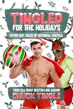 Paperback Tingled For The Holidays: Seven Gay Tales Of Seasonal Erotica Book