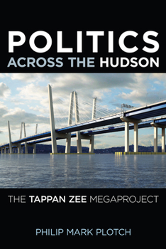 Hardcover Politics Across the Hudson: The Tappan Zee Megaproject Book