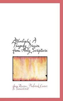 Paperback Athaliah: A Tragedy Drawn from Holy Scripture Book