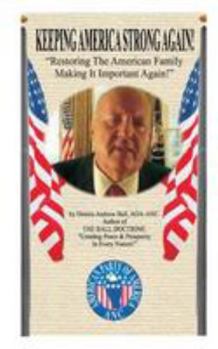 KEEPING AMERICA STRONG AGAIN: "Restoring The American Family Making It Important Again!"
