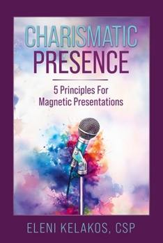 Paperback Charismatic Presence: 5 Principles For Magnetic Presentations Book