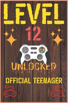 Paperback Level 12 Unlocked Official Teenager: Lined Journal Notebook For Girls & boyes Who Are 12 Years Old, 12th Birthday Gift, Funny Video Gamer Birthday Gif Book