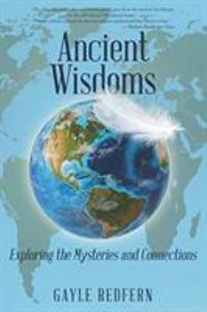 Paperback Ancient Wisdoms: Exploring the Mysteries and Connections Book