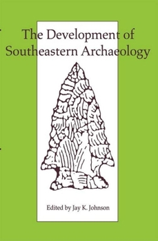 Paperback The Development of Southeastern Archaeology Book