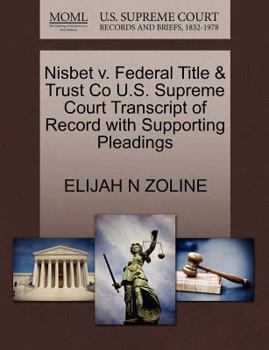 Paperback Nisbet V. Federal Title & Trust Co U.S. Supreme Court Transcript of Record with Supporting Pleadings Book