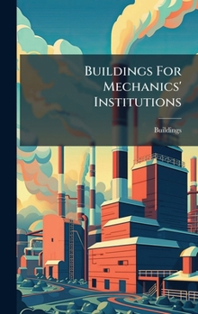 Hardcover Buildings For Mechanics' Institutions Book