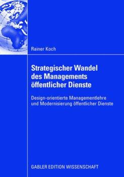 Paperback Strategischer Wandel Des Managements Öffentlicher Dienste: Design-Orientierte Managementlehre Und Modernisierung Öffentlicher Dienste [German] Book