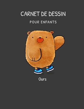 Paperback Carnet de dessin pour les enfants Ours: Un carnet pour les enfants de 110 pages (21.59 cm x 27.94 cm) avec des papiers blancs pour dessin [French] Book