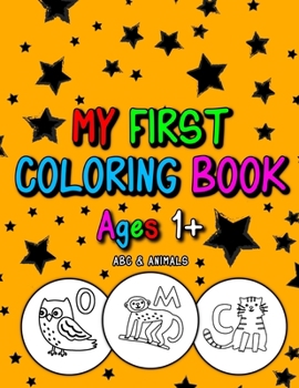 Paperback My First Coloring Book Ages 1+: ABC & Animals Book