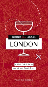 Paperback Drink Like a Local London: A Field Guide to London's Best Bars Book