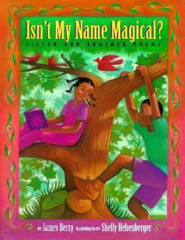 Hardcover Isn't My Name Magical?: Sister and Brother Poems Book