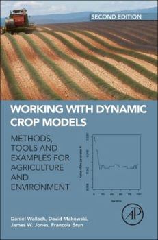 Hardcover Working with Dynamic Crop Models: Methods, Tools, and Examples for Agriculture and Environment Book