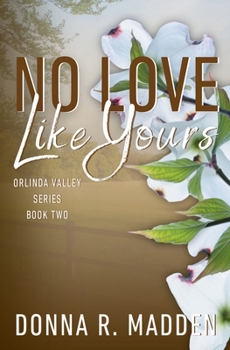 No Love Like Yours: Small town, Brother's Best Friend Romance (Orlinda Valley)