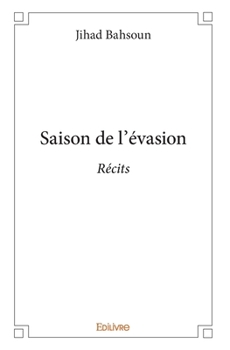 Paperback Saison de l'évasion: Récits [French] Book