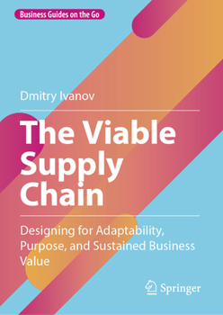 Hardcover The Viable Supply Chain: Designing for Adaptability, Purpose, and Sustained Business Value Book